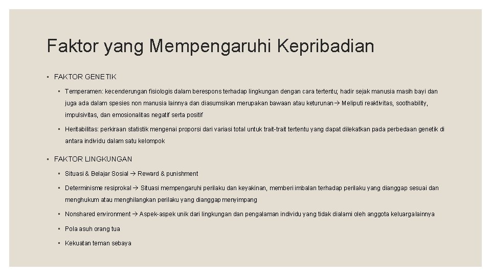 Faktor yang Mempengaruhi Kepribadian ◦ FAKTOR GENETIK ◦ Temperamen: kecenderungan fisiologis dalam berespons terhadap Faktor yang Mempengaruhi Kepribadian ◦ FAKTOR GENETIK ◦ Temperamen: kecenderungan fisiologis dalam berespons terhadap