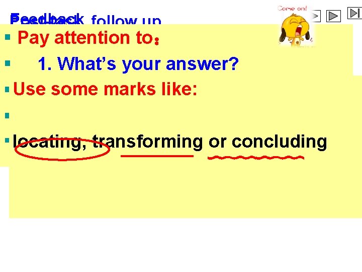 Feedback follow up Post-task § Pay attention to： ways § 1. What’s your answer?