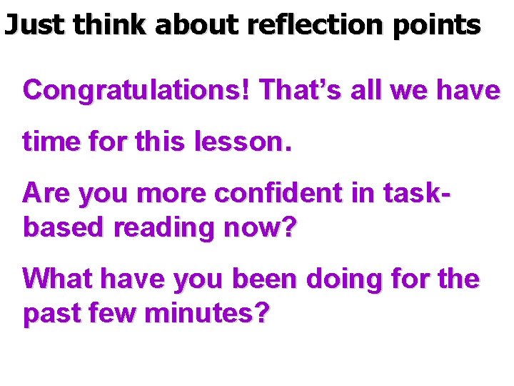 Just think about reflection points Congratulations! That’s all we have time for this lesson.