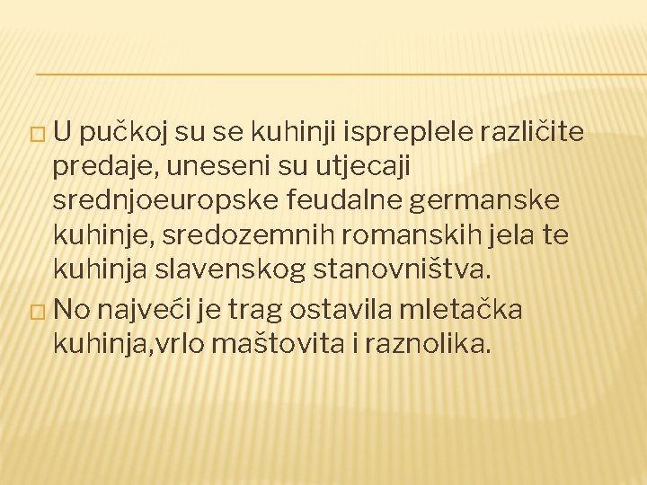 �U pučkoj su se kuhinji ispreplele različite predaje, uneseni su utjecaji srednjoeuropske feudalne germanske