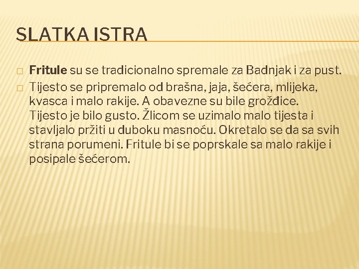 SLATKA ISTRA � � Fritule su se tradicionalno spremale za Badnjak i za pust.