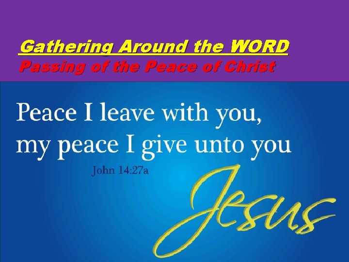 Gathering Around the WORD Passing of the Peace of Christ 