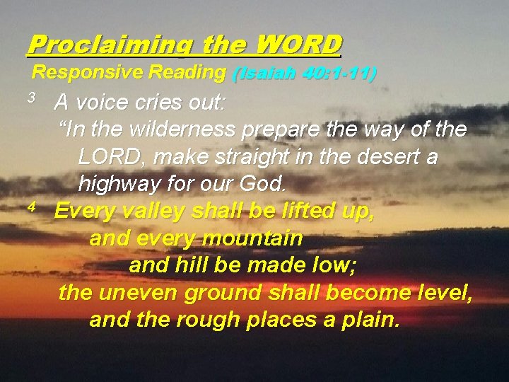 Proclaiming the WORD Responsive Reading (Isaiah 40: 1 -11) 3 4 A voice cries