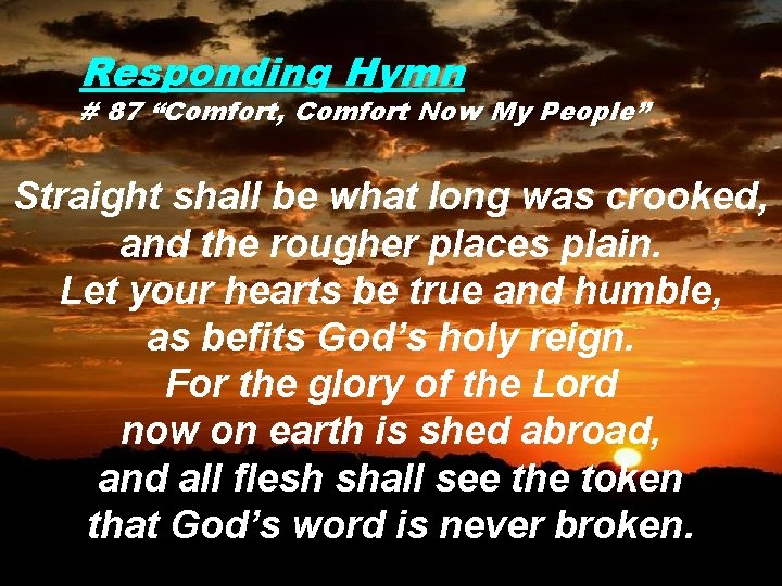 Responding Hymn # 87 “Comfort, Comfort Now My People” Straight shall be what long