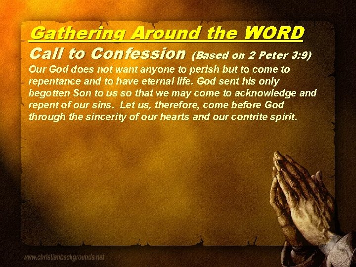 Gathering Around the WORD Call to Confession (Based on 2 Peter 3: 9) Our