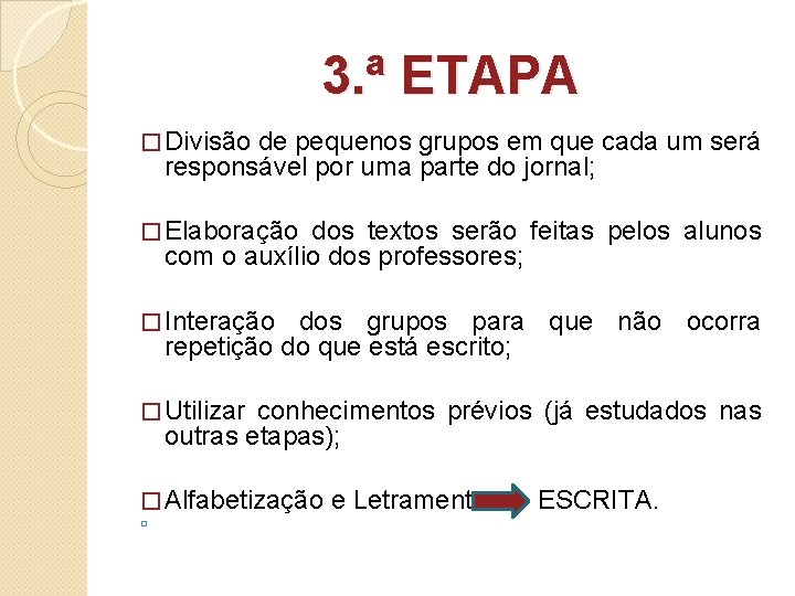 3. ª ETAPA � Divisão de pequenos grupos em que cada um será responsável