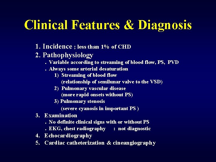 Clinical Features & Diagnosis 1. Incidence ; less than 1% of CHD 2. Pathophysiology.