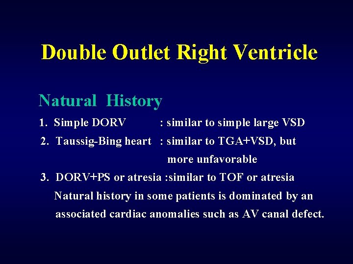Double Outlet Right Ventricle Natural History 1. Simple DORV : similar to simple large