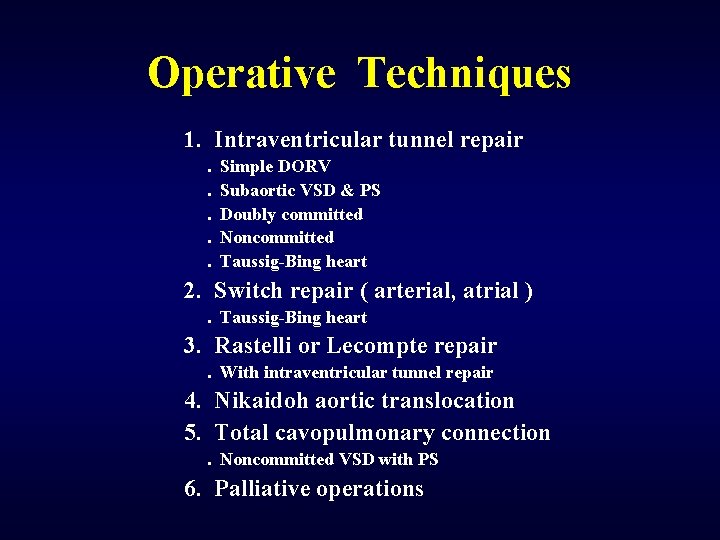 Operative Techniques 1. Intraventricular tunnel repair. . . Simple DORV Subaortic VSD & PS