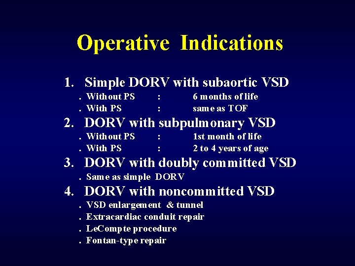 Operative Indications 1. Simple DORV with subaortic VSD. Without PS. With PS : :