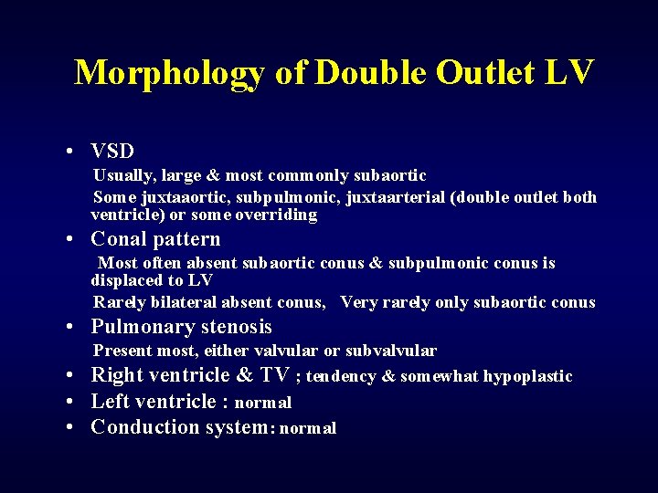 Morphology of Double Outlet LV • VSD Usually, large & most commonly subaortic Some