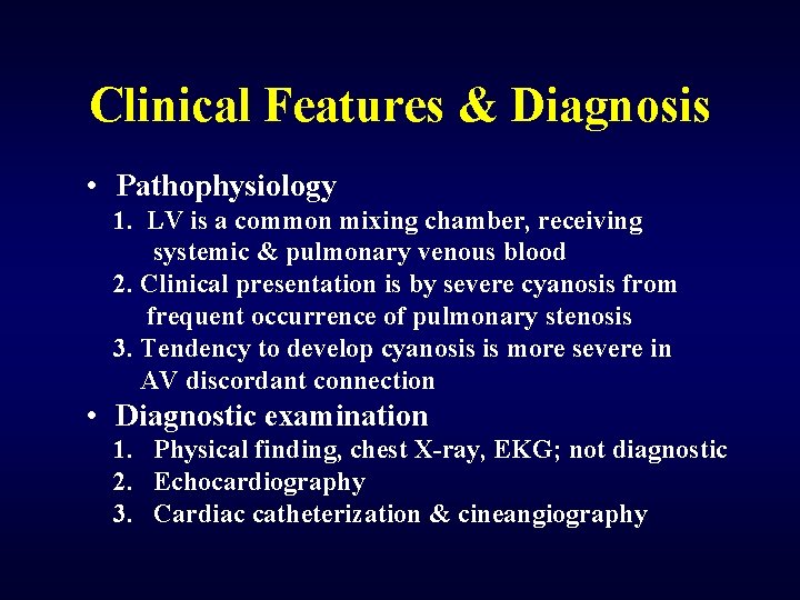 Clinical Features & Diagnosis • Pathophysiology 1. LV is a common mixing chamber, receiving