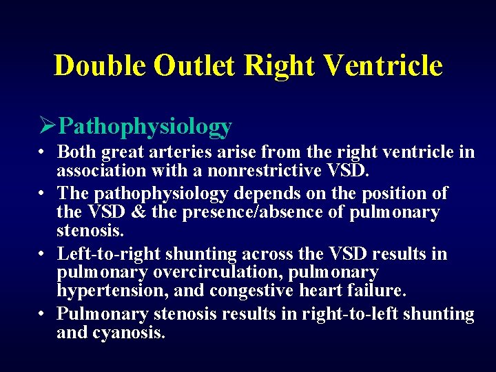 Double Outlet Right Ventricle ØPathophysiology • Both great arteries arise from the right ventricle