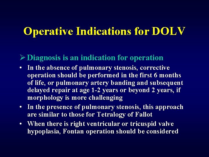 Operative Indications for DOLV Ø Diagnosis is an indication for operation • In the