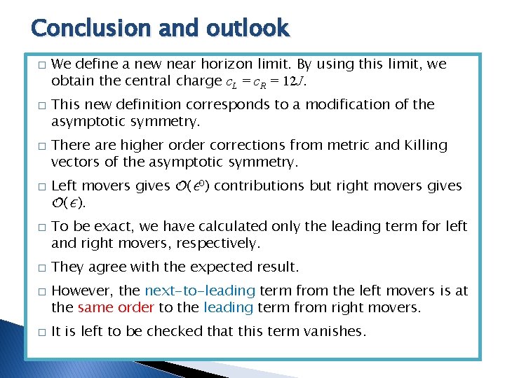 Conclusion and outlook � � � � We define a new near horizon limit.