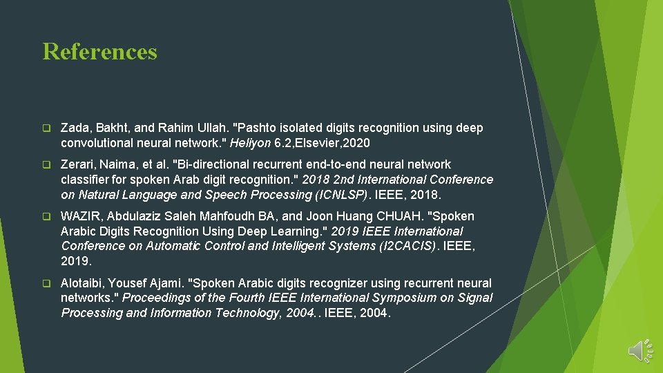 References q Zada, Bakht, and Rahim Ullah. "Pashto isolated digits recognition using deep convolutional
