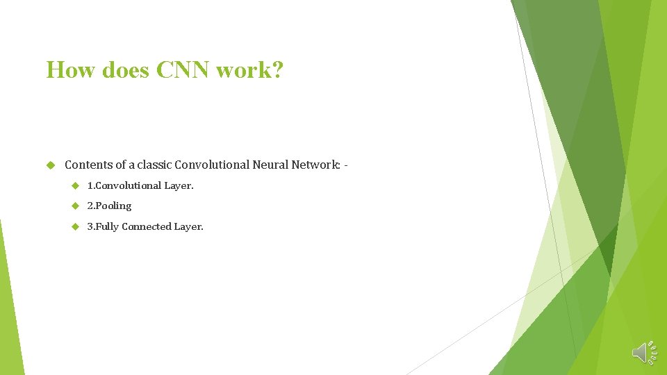 How does CNN work? Contents of a classic Convolutional Neural Network: 1. Convolutional Layer.
