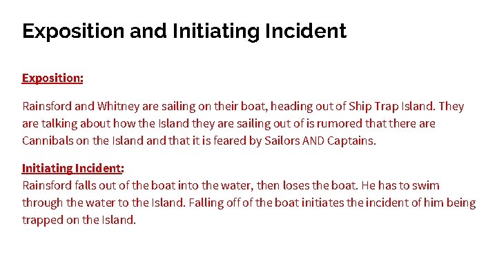 Exposition and Initiating Incident Exposition: Rainsford and Whitney are sailing on their boat, heading