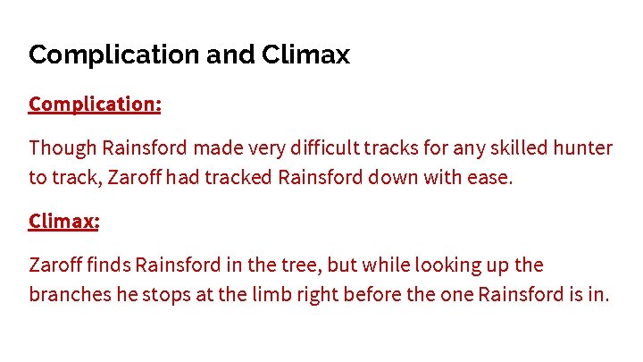 Complication and Climax Complication: Though Rainsford made very difficult tracks for any skilled hunter