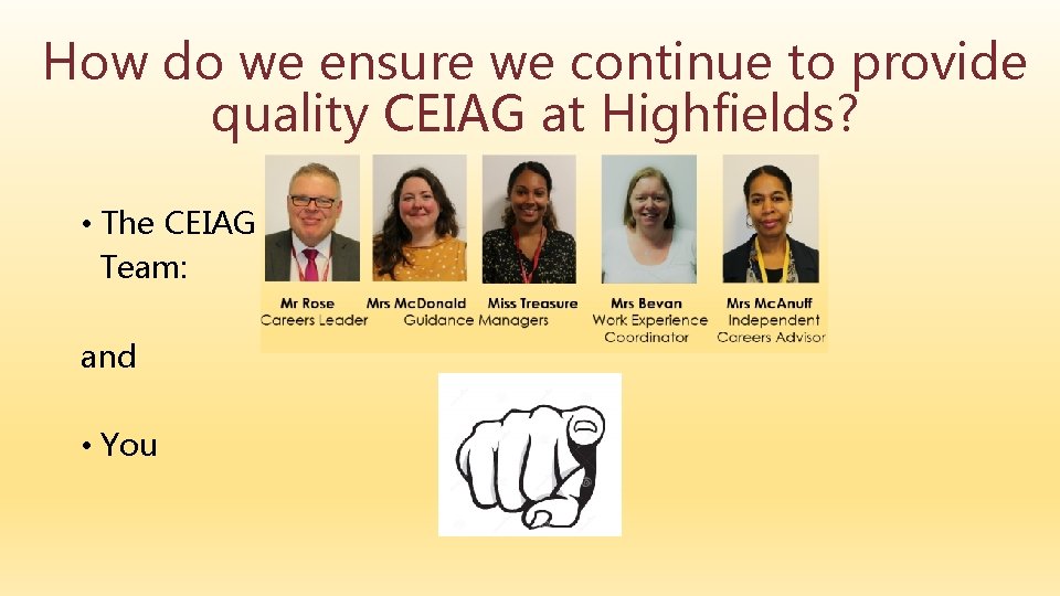 How do we ensure we continue to provide quality CEIAG at Highfields? • The