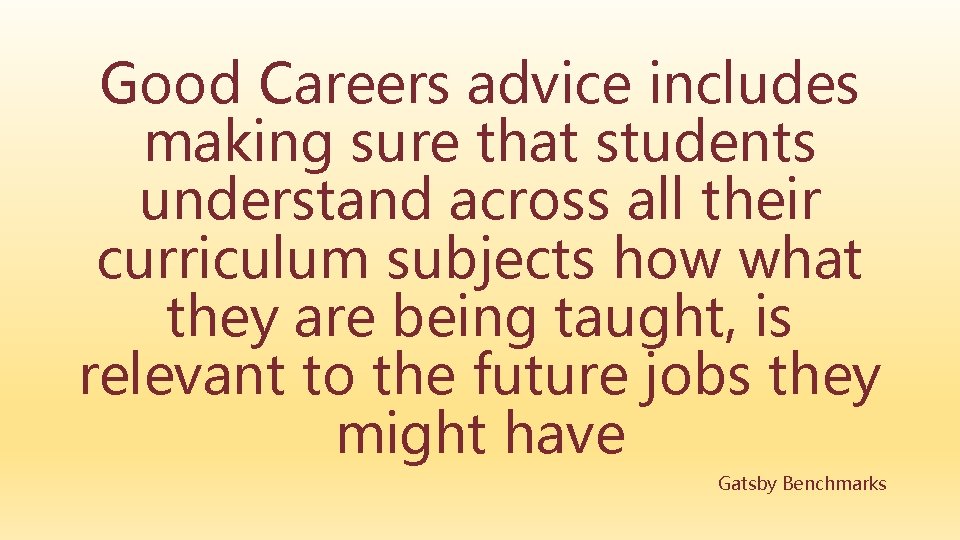 Good Careers advice includes making sure that students understand across all their curriculum subjects