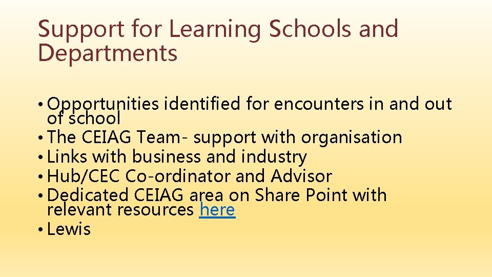 Support for Learning Schools and Departments • Opportunities identified for encounters in and out