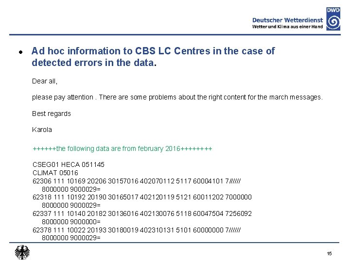 l Ad hoc information to CBS LC Centres in the case of detected errors