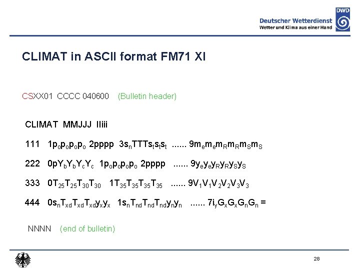 CLIMAT in ASCII format FM 71 XI CSXX 01 CCCC 040600 (Bulletin header) CLIMAT
