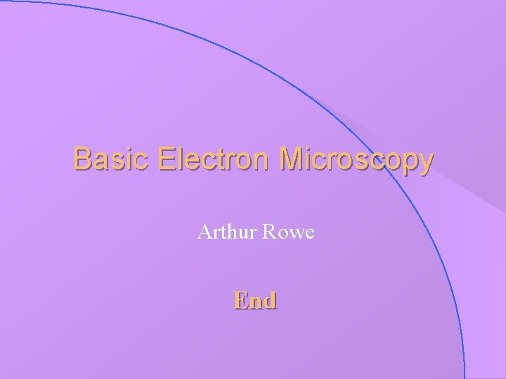 Basic Electron Microscopy Arthur Rowe End 