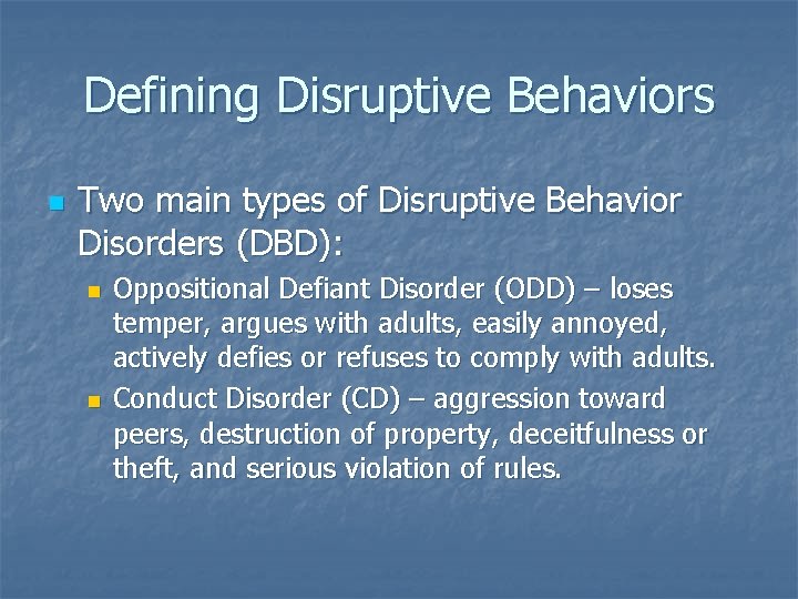 Defining Disruptive Behaviors n Two main types of Disruptive Behavior Disorders (DBD): n n Defining Disruptive Behaviors n Two main types of Disruptive Behavior Disorders (DBD): n n