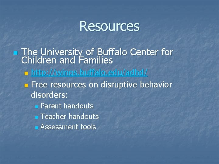 Resources n The University of Buffalo Center for Children and Families http: //wings. buffalo. Resources n The University of Buffalo Center for Children and Families http: //wings. buffalo.
