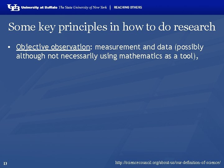 Some key principles in how to do research • Objective observation: measurement and data