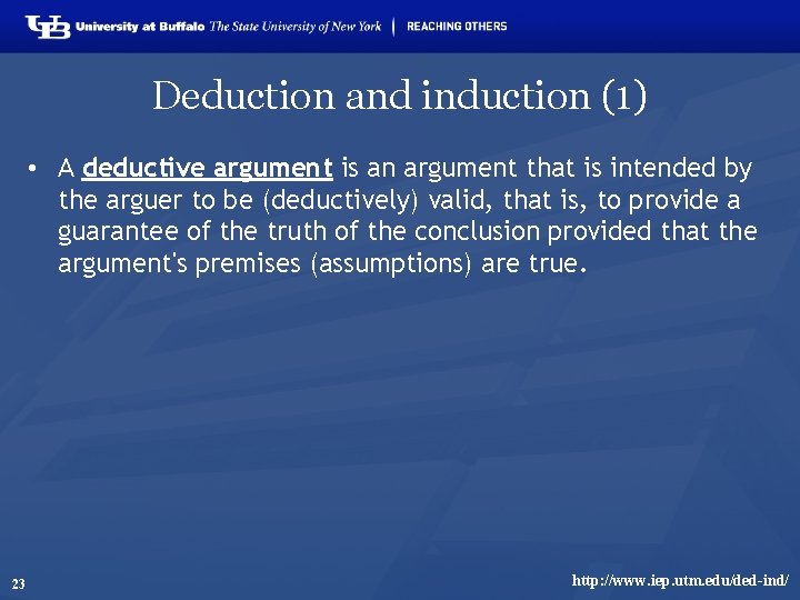 Deduction and induction (1) • A deductive argument is an argument that is intended