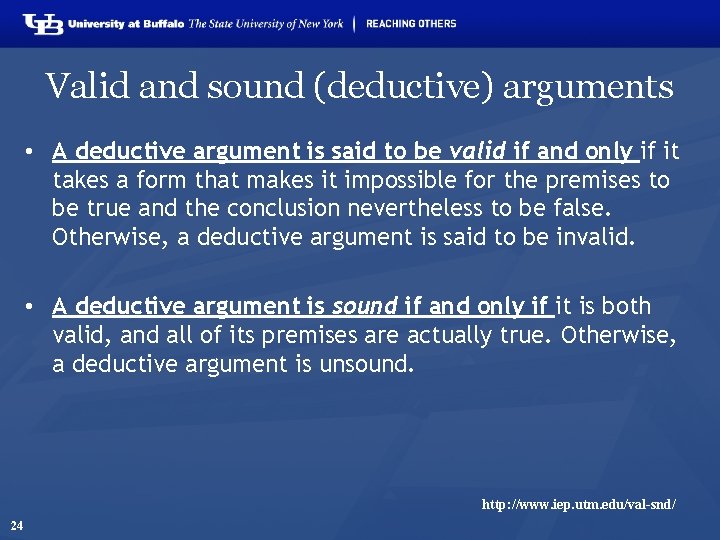 Valid and sound (deductive) arguments • A deductive argument is said to be valid