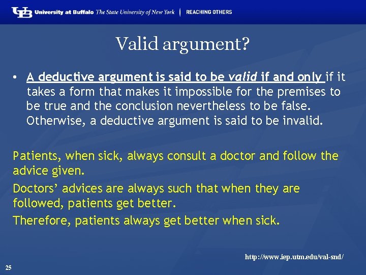 Valid argument? • A deductive argument is said to be valid if and only