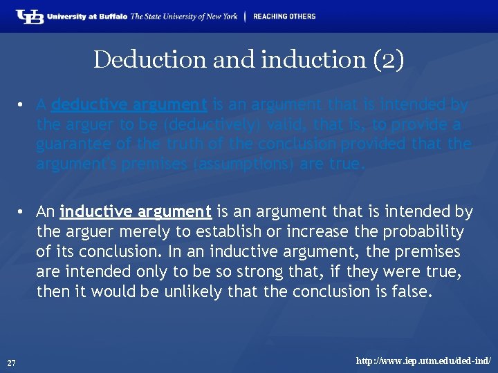 Deduction and induction (2) • A deductive argument is an argument that is intended