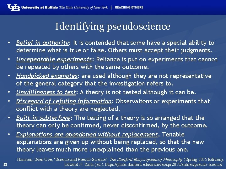 Identifying pseudoscience • Belief in authority: It is contended that some have a special