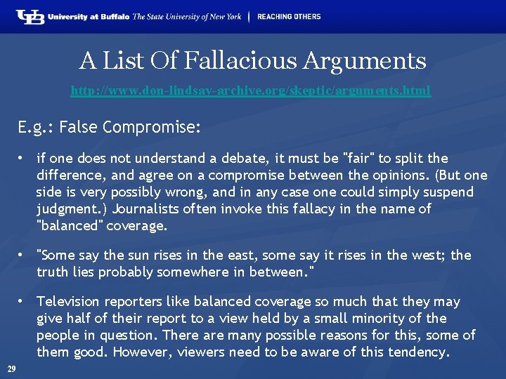 A List Of Fallacious Arguments http: //www. don-lindsay-archive. org/skeptic/arguments. html E. g. : False