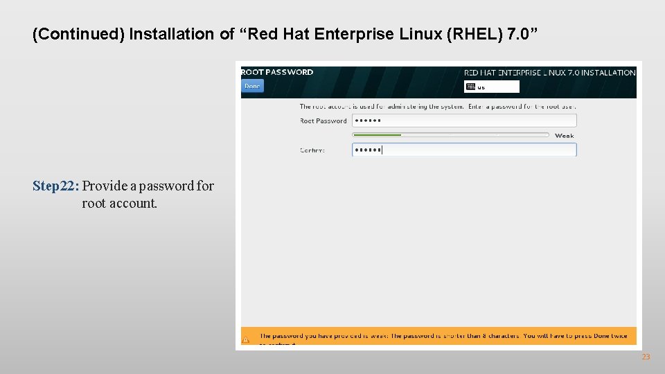 (Continued) Installation of “Red Hat Enterprise Linux (RHEL) 7. 0” Step 22: Provide a