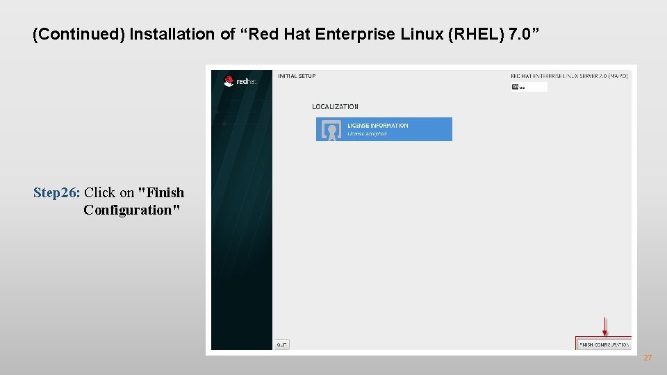 (Continued) Installation of “Red Hat Enterprise Linux (RHEL) 7. 0” Step 26: Click on