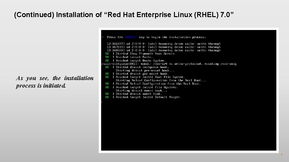 (Continued) Installation of “Red Hat Enterprise Linux (RHEL) 7. 0” As you see, the