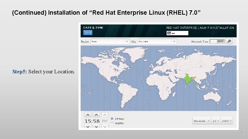 (Continued) Installation of “Red Hat Enterprise Linux (RHEL) 7. 0” Step 5: Select your