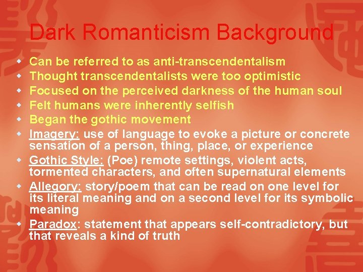 Dark Romanticism Background Can be referred to as anti-transcendentalism Thought transcendentalists were too optimistic