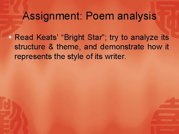 Assignment: Poem analysis w Read Keats’ “Bright Star”; try to analyze its structure &
