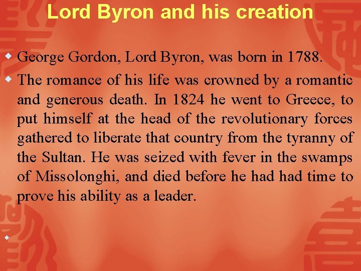 Lord Byron and his creation w George Gordon, Lord Byron, was born in 1788.