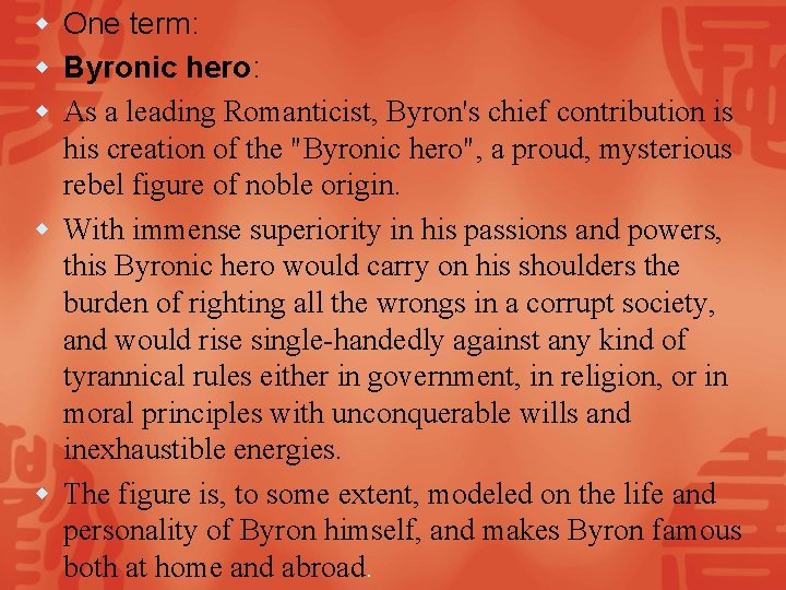 w One term: w Byronic hero: w As a leading Romanticist, Byron's chief contribution