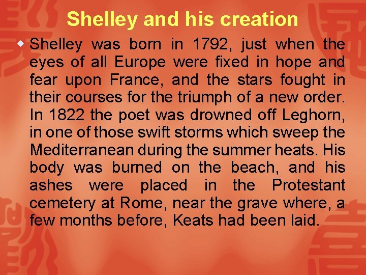 Shelley and his creation w Shelley was born in 1792, just when the eyes