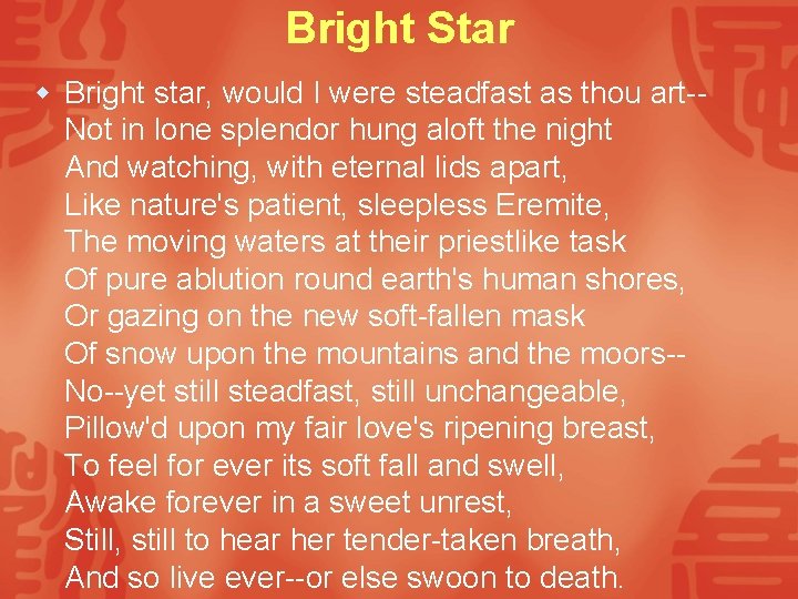 Bright Star w Bright star, would I were steadfast as thou art-Not in lone