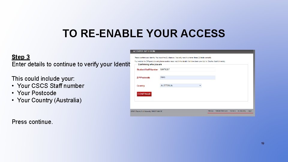 TO RE-ENABLE YOUR ACCESS Step 3 Enter details to continue to verify your Identity.