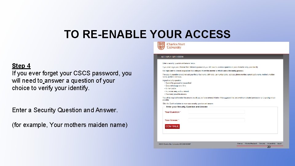 TO RE-ENABLE YOUR ACCESS Step 4 If you ever forget your CSCS password, you
